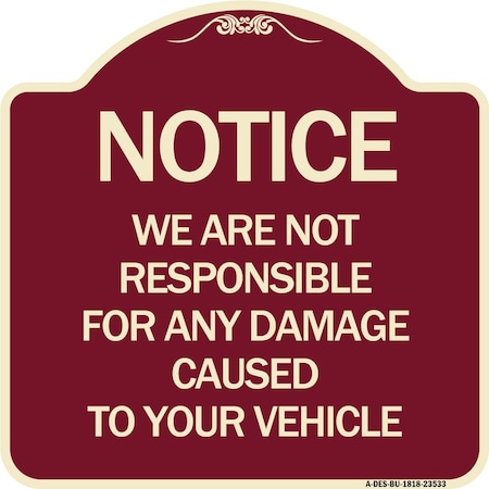 Signmission Notice Not Responsible for Damage Heavy-Gauge Aluminum Architectural Sign, 18" H, BU-1818-23533 A-DES-BU-1818-23533